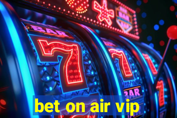 bet on air vip
